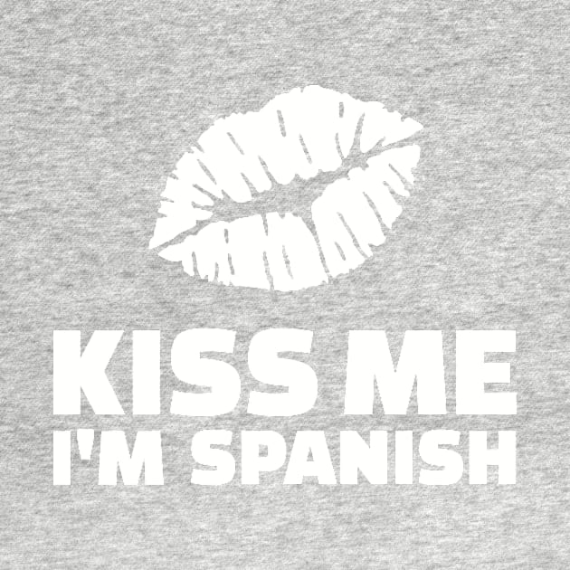 Kiss me I'm spanish by Designzz